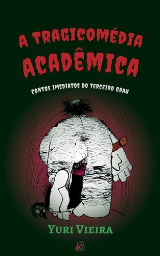Capa do livro A Tragicomédia Acadêmica, de Yuri Vieira